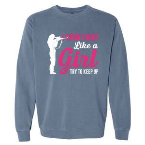 I Know I Hunt Like A Try To Keep Up Loves Hunting Gift Garment-Dyed Sweatshirt