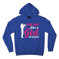 I Know I Hunt Like A Try To Keep Up Loves Hunting Gift Hoodie