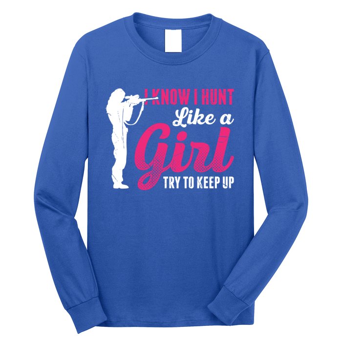 I Know I Hunt Like A Try To Keep Up Loves Hunting Gift Long Sleeve Shirt