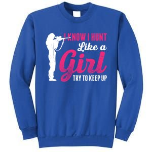 I Know I Hunt Like A Try To Keep Up Loves Hunting Gift Sweatshirt