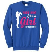 I Know I Hunt Like A Try To Keep Up Loves Hunting Gift Sweatshirt