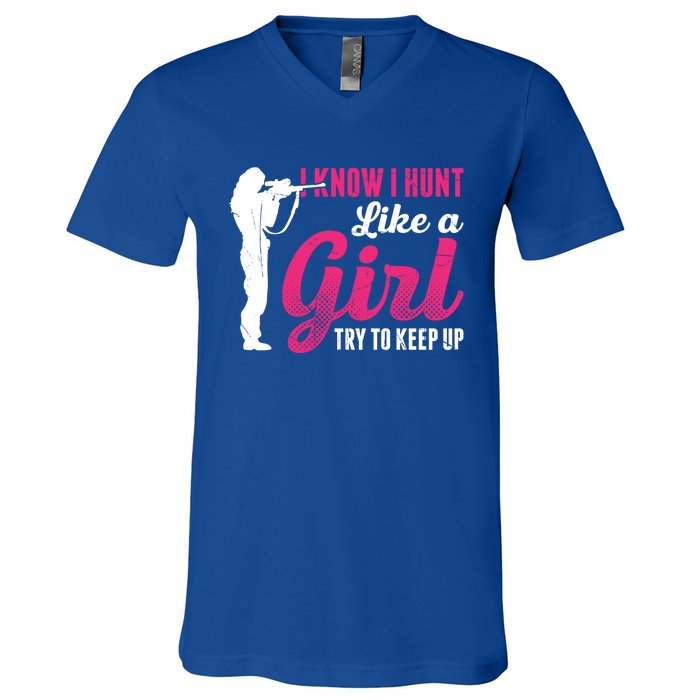 I Know I Hunt Like A Try To Keep Up Loves Hunting Gift V-Neck T-Shirt