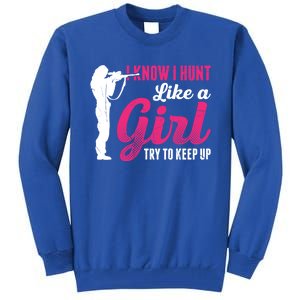 I Know I Hunt Like A Try To Keep Up Loves Hunting Gift Tall Sweatshirt