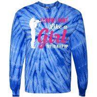 I Know I Hunt Like A Try To Keep Up Loves Hunting Gift Tie-Dye Long Sleeve Shirt