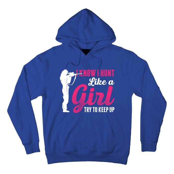 I Know I Hunt Like A Try To Keep Up Loves Hunting Gift Tall Hoodie