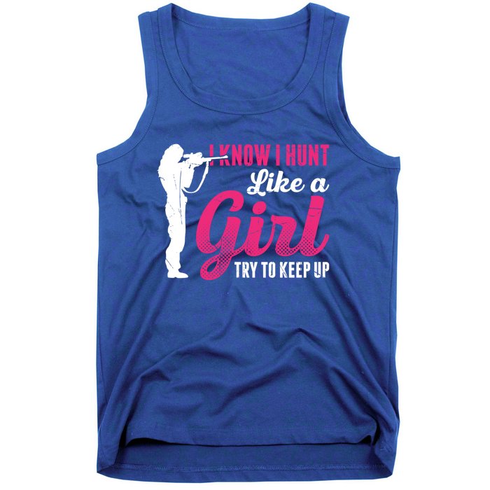 I Know I Hunt Like A Try To Keep Up Loves Hunting Gift Tank Top