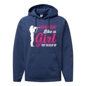 I Know I Hunt Like A Try To Keep Up Loves Hunting Gift Performance Fleece Hoodie