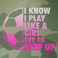 I Know I Play Like A Girl Soccer Legacy Tie Dye Trucker Hat