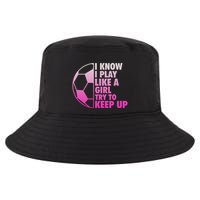 I Know I Play Like A Girl Soccer Cool Comfort Performance Bucket Hat