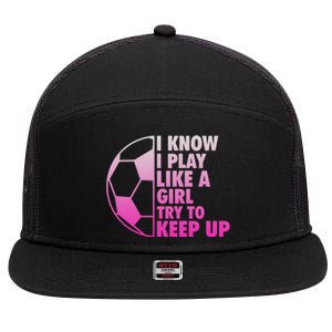 I Know I Play Like A Girl Soccer 7 Panel Mesh Trucker Snapback Hat