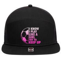 I Know I Play Like A Girl Soccer 7 Panel Mesh Trucker Snapback Hat