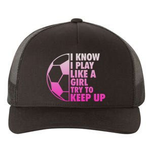 I Know I Play Like A Girl Soccer Yupoong Adult 5-Panel Trucker Hat