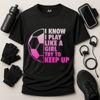 I Know I Play Like A Girl Soccer Cooling Performance Crew T-Shirt
