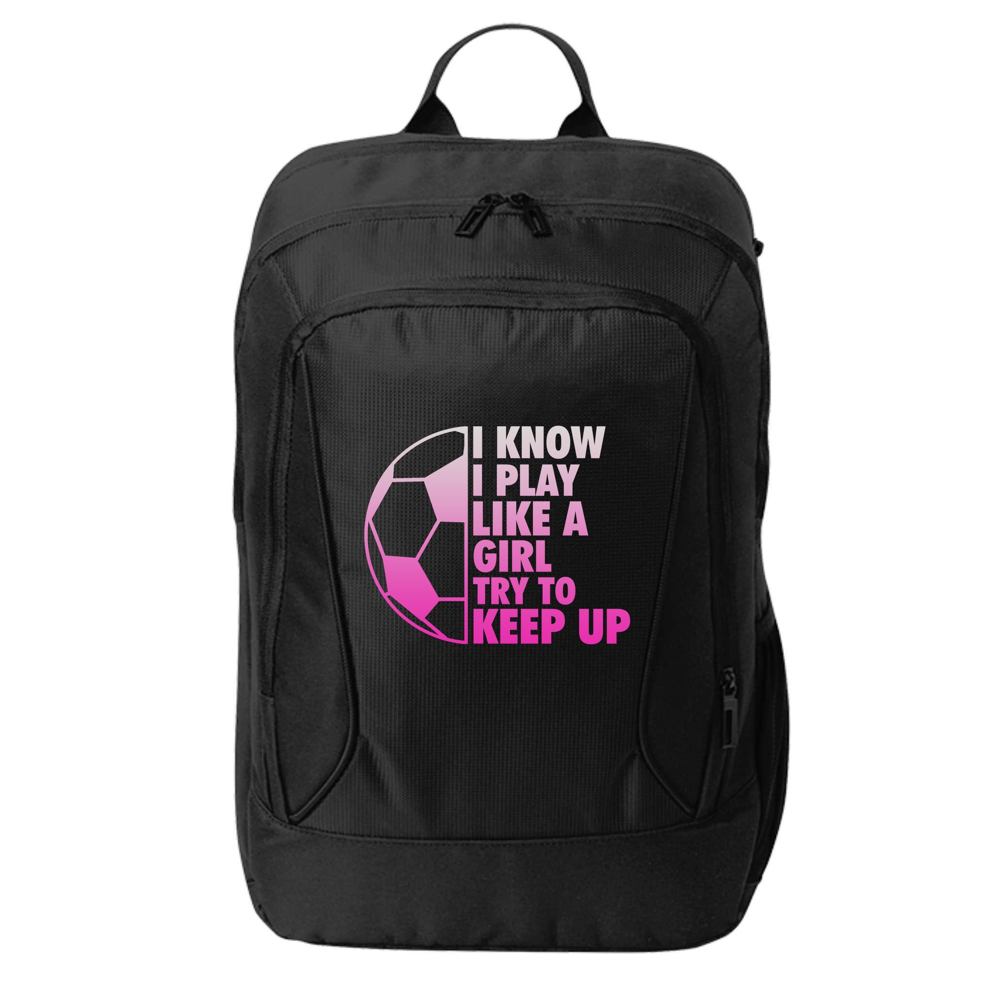 I Know I Play Like A Girl Soccer City Backpack
