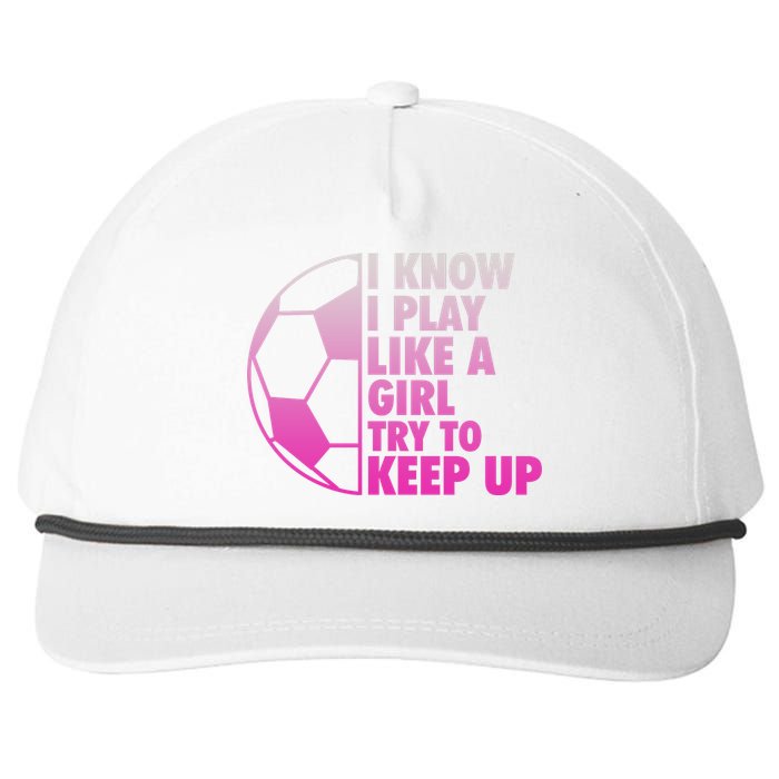 I Know I Play Like A Girl Soccer Snapback Five-Panel Rope Hat