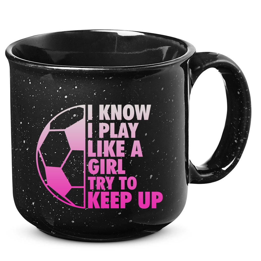 I Know I Play Like A Girl Soccer 15oz Campfire Ceramic Mug