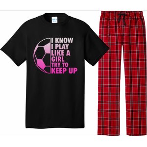 I Know I Play Like A Girl Soccer Pajama Set