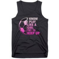 I Know I Play Like A Girl Soccer Tank Top