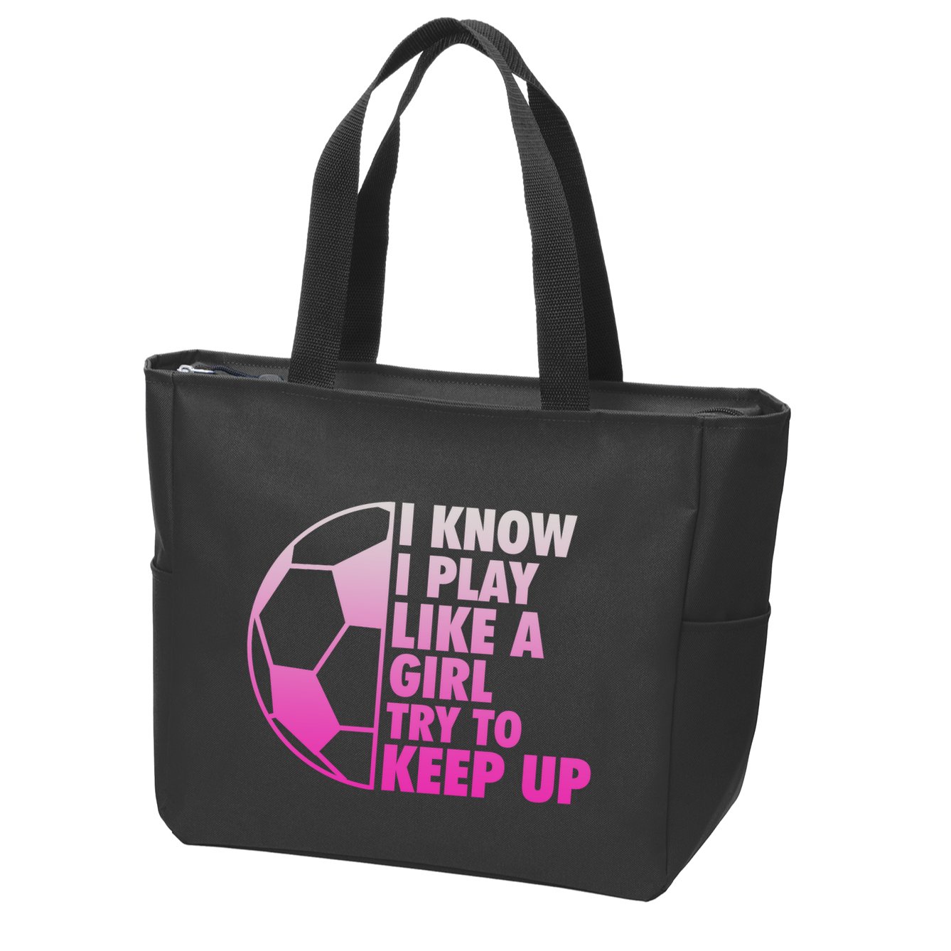 I Know I Play Like A Girl Soccer Zip Tote Bag