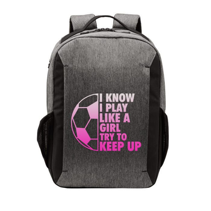 I Know I Play Like A Girl Soccer Vector Backpack