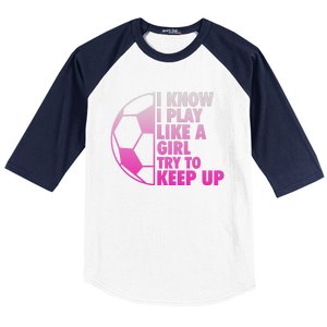 I Know I Play Like A Girl Soccer Baseball Sleeve Shirt