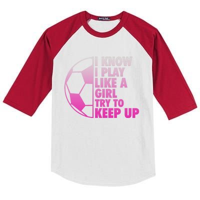 I Know I Play Like A Girl Soccer Kids Colorblock Raglan Jersey