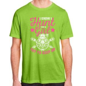 I Know I Hunt Like A Try To Keep Up Wild Hog Hunter Gift Adult ChromaSoft Performance T-Shirt