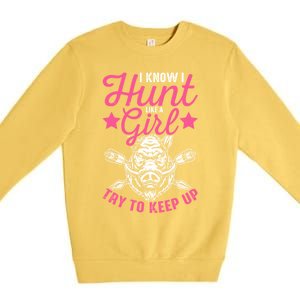 I Know I Hunt Like A Try To Keep Up Wild Hog Hunter Gift Premium Crewneck Sweatshirt