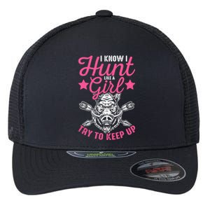 I Know I Hunt Like A Try To Keep Up Wild Hog Hunter Gift Flexfit Unipanel Trucker Cap