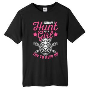 I Know I Hunt Like A Try To Keep Up Wild Hog Hunter Gift Tall Fusion ChromaSoft Performance T-Shirt