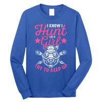 I Know I Hunt Like A Try To Keep Up Wild Hog Hunter Gift Long Sleeve Shirt