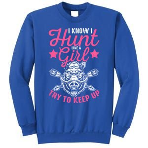 I Know I Hunt Like A Try To Keep Up Wild Hog Hunter Gift Sweatshirt