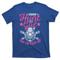 I Know I Hunt Like A Try To Keep Up Wild Hog Hunter Gift T-Shirt