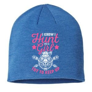 I Know I Hunt Like A Try To Keep Up Wild Hog Hunter Gift Sustainable Beanie