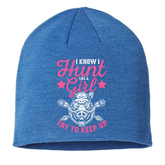 I Know I Hunt Like A Try To Keep Up Wild Hog Hunter Gift Sustainable Beanie