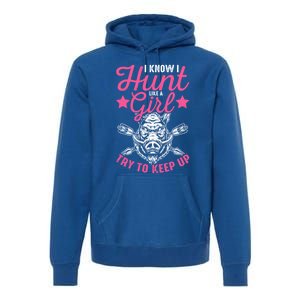 I Know I Hunt Like A Try To Keep Up Wild Hog Hunter Gift Premium Hoodie