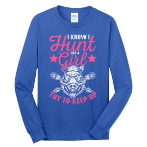 I Know I Hunt Like A Try To Keep Up Wild Hog Hunter Gift Tall Long Sleeve T-Shirt