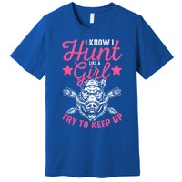 I Know I Hunt Like A Try To Keep Up Wild Hog Hunter Gift Premium T-Shirt