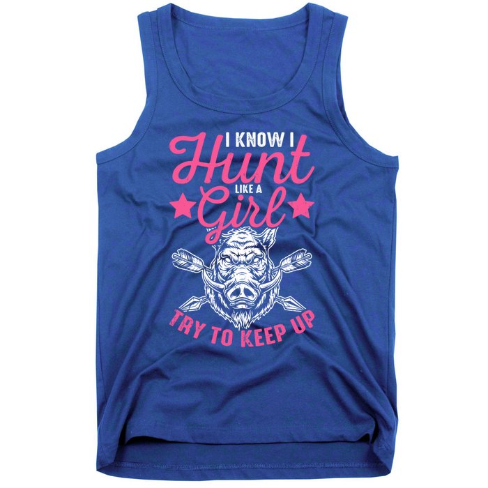 I Know I Hunt Like A Try To Keep Up Wild Hog Hunter Gift Tank Top