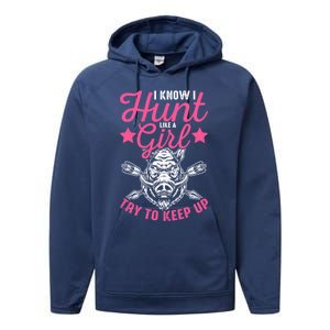 I Know I Hunt Like A Try To Keep Up Wild Hog Hunter Gift Performance Fleece Hoodie