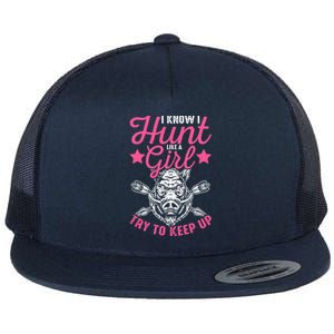 I Know I Hunt Like A Try To Keep Up Wild Hog Hunter Gift Flat Bill Trucker Hat