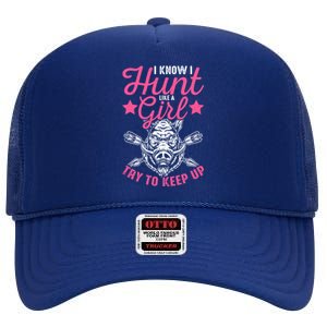 I Know I Hunt Like A Try To Keep Up Wild Hog Hunter Gift High Crown Mesh Back Trucker Hat