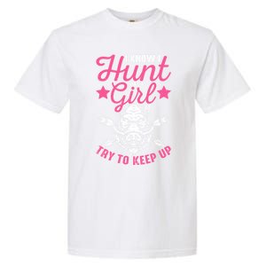 I Know I Hunt Like A Try To Keep Up Wild Hog Hunter Gift Garment-Dyed Heavyweight T-Shirt