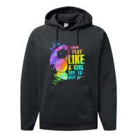 I Know i play like a try to keep up soccer player Performance Fleece Hoodie