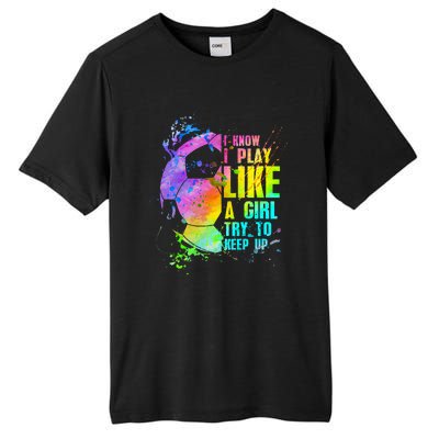 I Know i play like a try to keep up soccer player Tall Fusion ChromaSoft Performance T-Shirt