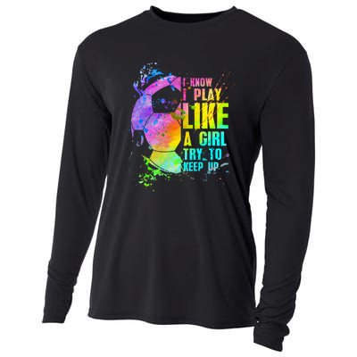 I Know i play like a try to keep up soccer player Cooling Performance Long Sleeve Crew