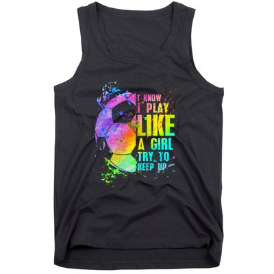 I Know i play like a try to keep up soccer player Tank Top