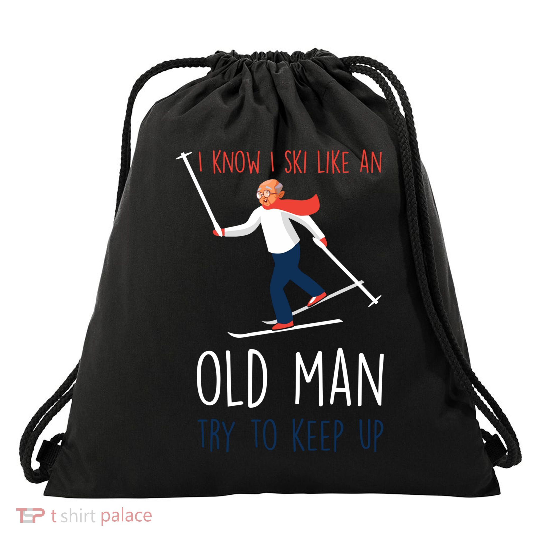 I Know I Ski Like An Old Try To Keep Up Funny Grandpa Great Gift Drawstring Bag