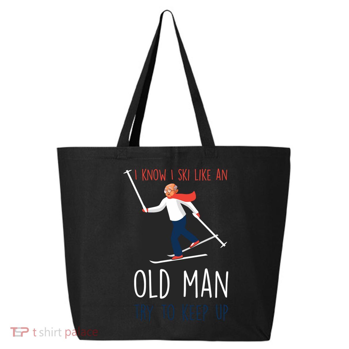 I Know I Ski Like An Old Try To Keep Up Funny Grandpa Great Gift 25L Jumbo Tote