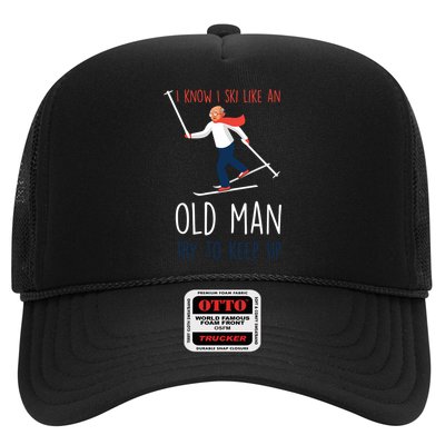 I Know I Ski Like An Old Try To Keep Up Funny Grandpa Great Gift Trucker Hat